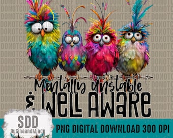 Unstable PNG | Snarky, Sarcasm, Funny, Quirky, Birds, Well Aware, Trendy | Instant Download, Sublimation | DIGITAL