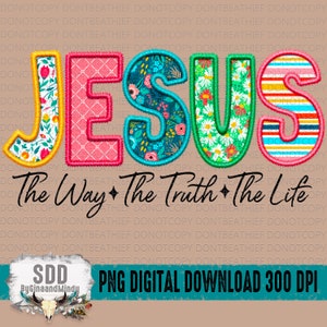May include: A digital download of a floral design with the word "JESUS" in large, colourful letters. The text "The Way The Truth The Life" is below the word "JESUS".