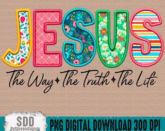 Jesus The Way The Truth The Life Bundle PNG |  | Faux Embroidery, Spring, Floral, Faith, Christian, Jesus | Instant Downloadable | DIGITAL