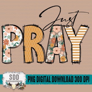 Just Pray PNG | Motivation, Inspiration, Christian, Religious, Alpha Letters, Praying, God | Instant Download, Sublimation | DIGITAL