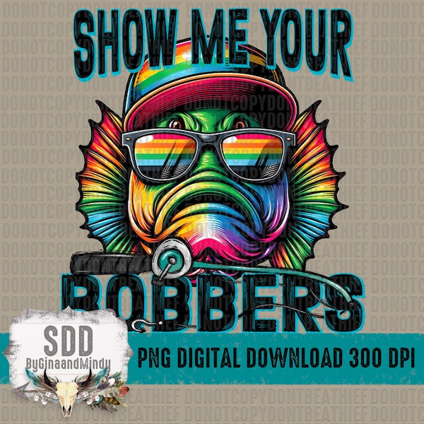 Show Me Your Bobbers PNG | Colorful, Fish, Fishing, Funny, Sarcastic, Summer | Sublimation, Instant Downloadable | DIGITAL