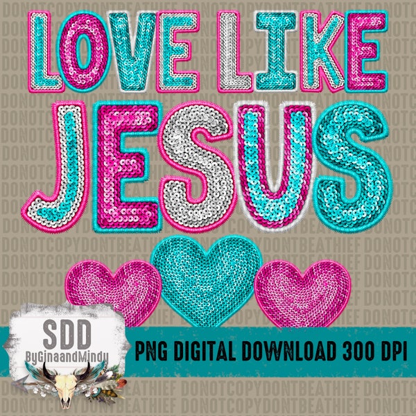 Love Like Jesus PNG |  | Faux Embroidery, Glitter, Sequins, Valentines, Heart, Faith | Sublimation Download | Instant Downloadable | DIGITAL