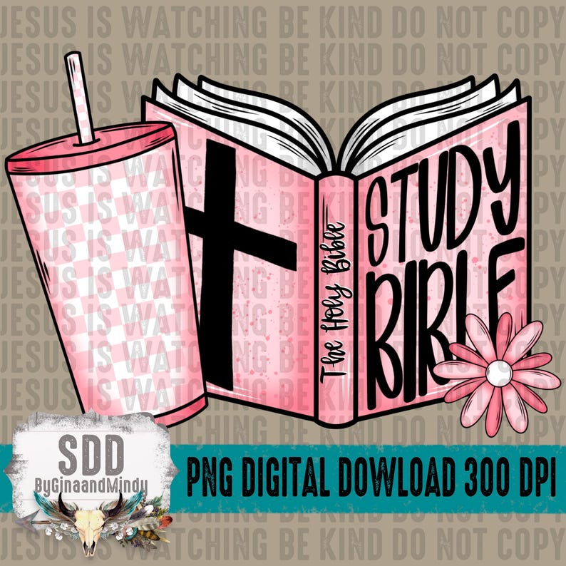May include: Pink digital design featuring a tumbler with a straw, an open book labeled "Study Bible," and a flower. The book has a black cross and the words "The Holy Bible." The tumbler has a pink and white checkered pattern. The design includes the text "PNG DIGITAL DOWNLOAD 300 DPI."