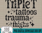 Funny Snarky PNG | Trendy, Sarcasm, Single Color, Trauma, Thighs, Tattoos  | Sublimation, Instant Download | DIGITAL