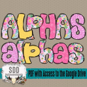 May include: The word "ALPHAS" is displayed twice in a whimsical font. The letters are outlined in black and filled with floral patterns, pink polka dots, and yellow textures. The image includes text that reads "PDF with Access to the Google Drive".