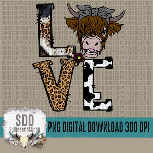 May include: A digital download of a graphic design featuring the word "LOVE" in a black, white, and brown color scheme. The "L" is a leopard print, the "O" is a Highland cow with a pink flower, the "V" is a leopard print, and the "E" is a black and white cow print.