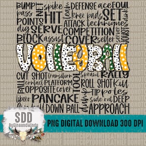 May include: A digital download of a volleyball graphic with the word "Volleyball" in large, bold letters with black, yellow, and green polka dots. The graphic includes a word cloud of volleyball terms, including "bump", "spike", "defense", "set", "serve", "block", "assist", "cover", "setter", "cut", "shot", "transition", "sprawl", "rally", "contact", "platform", "roll", "shot", "kill", "opposite", "cover", "libero", "pancake", "tip", "poles", "side", "out", "deep", "down", "ball", "approach". The graphic also includes the text "PNG Digital Download 300 DPI" and the text "ByGinaandMindy".