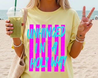Unhinged In A Holy Way PNG Design | Christian Faith Graphic | Neon Shirt Design | Religious Sublimation PNG | Printable Digital Download