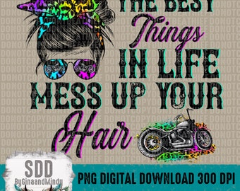 Best Things in Life Mess Up Your Hair PNG, Print, Ride, Rider, Riding, Leopard, Sublimation, Bike, Biker, Motorcycle, Messy Bun, DIGITAL