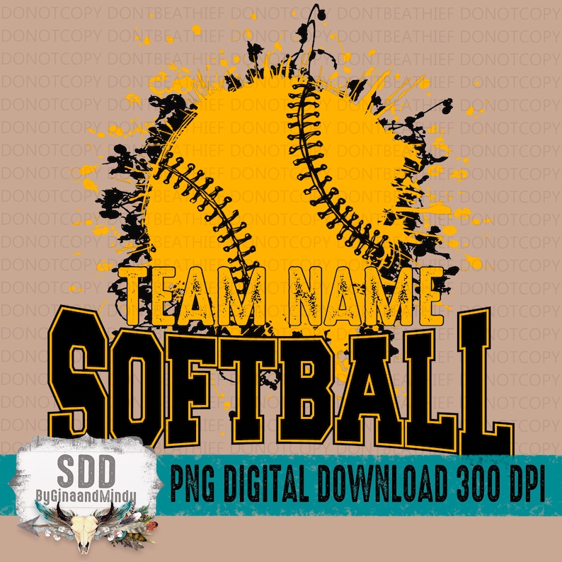 May include: A yellow softball with black stitching is splattered with black paint. The text "TEAM NAME SOFTBALL" is in black letters with a yellow outline. The text "SDD ByGinaandMindy PNG DIGITAL DOWNLOAD 300 DPI" is in the bottom right corner.