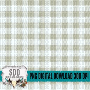 K&ouml;nnte beinhalten: Digitaler Download-Grafik mit einem sich wiederholenden Muster aus hellbeigen und wei&szlig;en Karos. Die Worte "JESUS IS WATCHING BE KIND DO NOT COPY" sind &uuml;ber dem Muster angeordnet. Enth&auml;lt ein t&uuml;rkisfarbenes Banner mit dem Text "PNG DIGITAL DOWNLOAD 300 DPI".