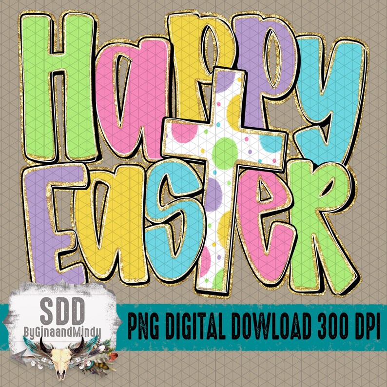 May include: Colorful "Happy Easter" graphic with a cross featuring polka dots. The text is outlined in black with gold glitter accents. The background is a light brown with a grid pattern. Includes "PNG DIGITAL DOWNLOAD 300 DPI".