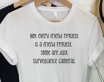 Not every friend request is a friend request Shirt, Facebook post shirt, Facebook jail shirt, Funny Sarcastic shirt, Fake Friends Shirt