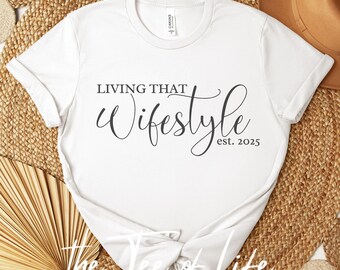 Living that Wifestyle 2025 shirt, Wifestyle shirt, Honeymoon shirt, Engagement gift shirt, Future Mrs shirt, Mrs shirt shirt, Bride shirt