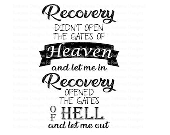 Recovery didn&#39;t open Heaven Gates - Opened Gates of Hell and let me out  - Sobriety - Addiction - Sublimation File - Instant Download - PNG