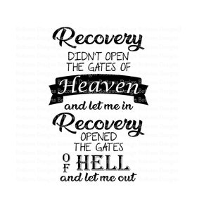 Puede incluir: Gráfico de tipografía en blanco y negro con el texto "La recuperación no abrió las puertas del cielo y no me dejó entrar. La recuperación abrió las puertas del infierno y me dejó salir."