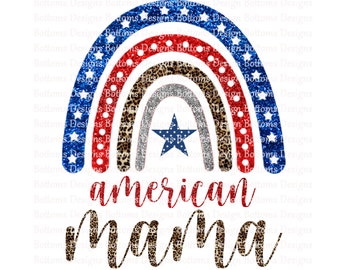 Rainbow - American Mama - Red White Blue and Leopard - 4th of July - Patriotic - USA - Sublimation Files - Instant Download - PNG