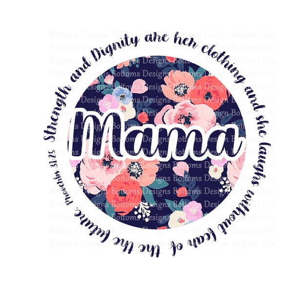 Mama - Proverbs 31:25 - Floral - Bible Verse - Strength and Dignity - Laughs Without Fear - Sublimation File - Instant Download - PNG