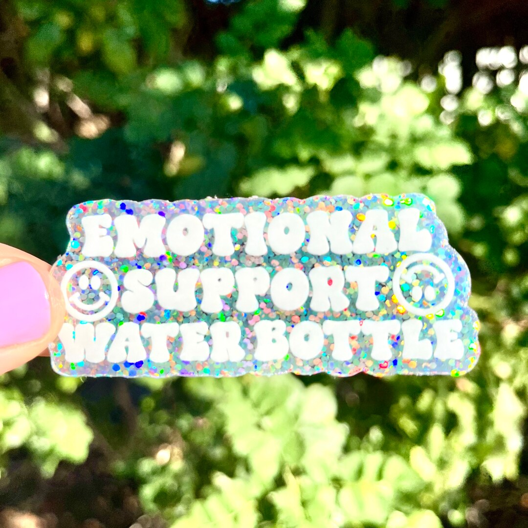 Emotional Support Water Bottle Sticker, Glitter Stickers, Hydroflask