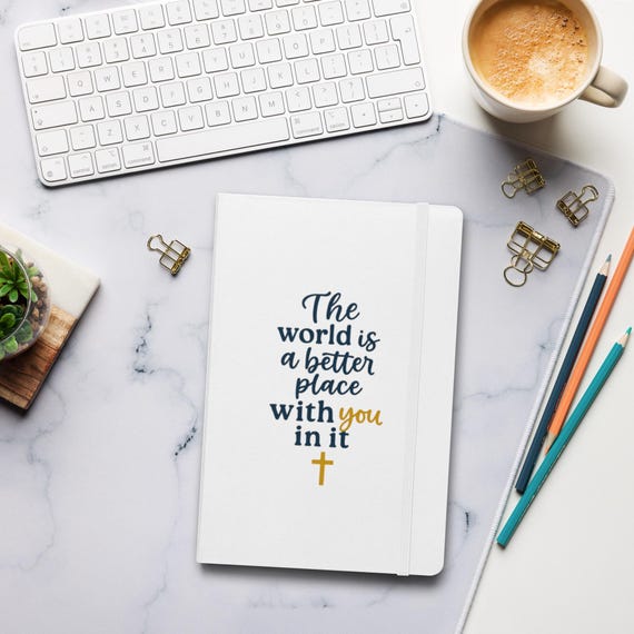 The World is a Better Place with You in it Christian Hardcover Bound Notebook