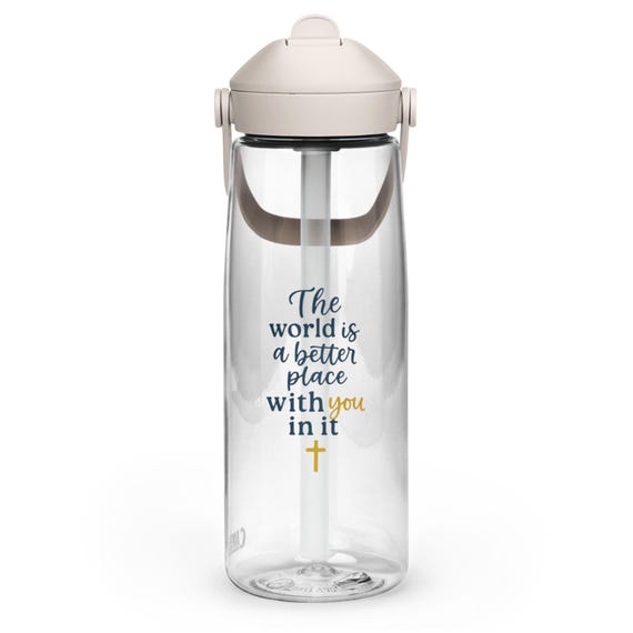 The World is a Better Place with You in it Flip Straw Water Bottle | Multiple Colors
