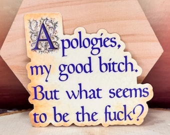 Middeleeuwse sticker grappige belediging: Excuses My Good Bitch, waterdichte sticker Shakespeare