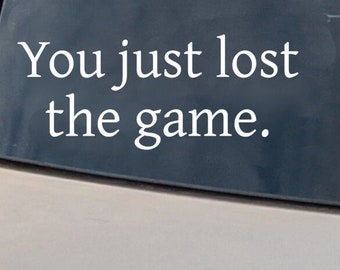 You Just Lost the Game Vinyl Decal, Funny Car/Laptop Sticker