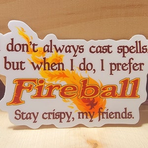 Fireball Vinyl Sticker, I don&#39;t always cast spells, Dishwasher Safe, D&D, Dungeons and Dragons, DND, TTRPG, Pathfinder, DM / player gifts