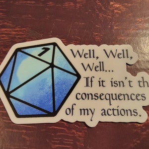 Op de afbeelding: Een blauwe en witte aquarel-stijl dobbelsteen met een 1 zichtbaar. De tekst "Well, Well, Well... If it isn't the consequences of my actions." staat onder de dobbelsteen.