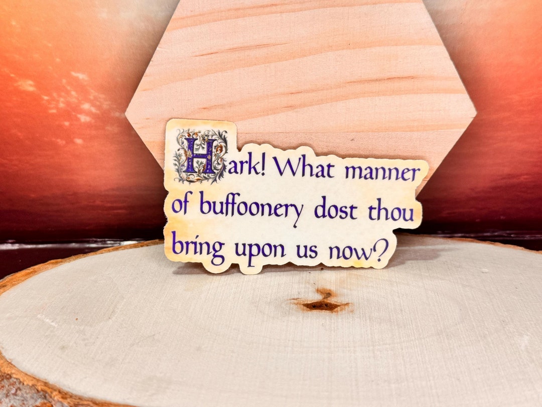 Funny Shakespeare Sticker: Hark! What Manner of Buffoonery - Waterproof ...