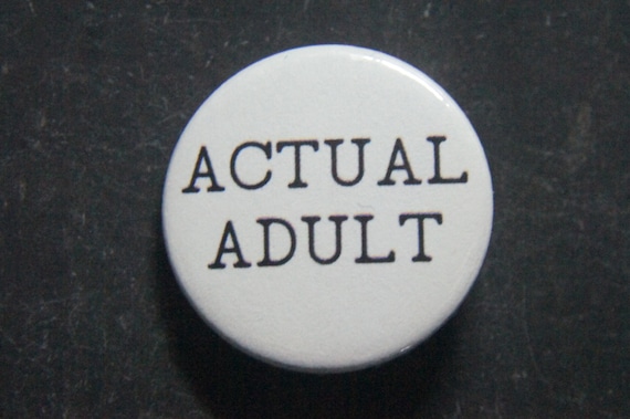 Humorous Actual Adult 18th Birthday 21st Birthday Badge