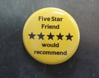 Five Star Friend Would Recommend Button Badge