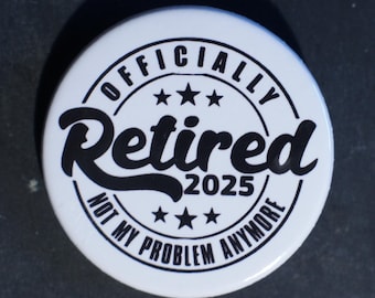 Officially Retired Badge Choose Your Year 2025 2024 2023 2022 2021 etc