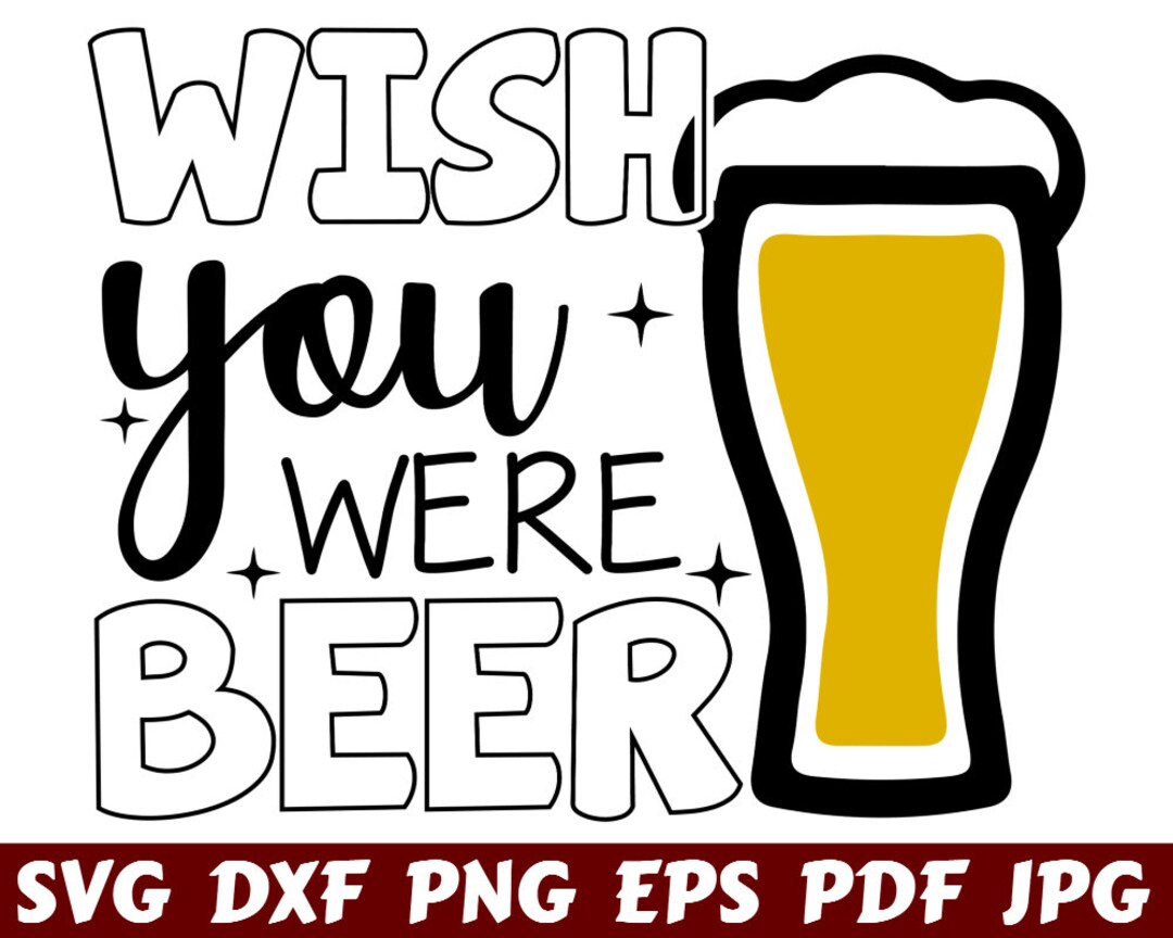 Wish You Were Beer SVG Wish Beer SVG Beer Lover SVG Love Etsy