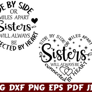 Side By Side Or Miles Apart Sisters Will Always Be Connected By Heart SVG - Side By Side Or Miles Apart SVG - Family Cut File - Family Quote