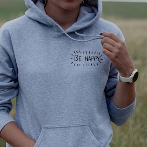 Sei glücklich Hoodie, glücklich Sweatshirt, positive Motivation Pullover, Inspiration Slogan Hoodie, Geschenke für sie, Motivation Hoodie, glücklich Hoodie