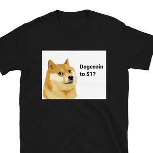 Dogecoin to 1 Dollar / Dogecoin Shirt, Crypto T-Shirt, DOGE Cryptocurrency, Dogecoin Meme, Unisex T-Shirt, Clothing, Gift, Reddit, Unisex