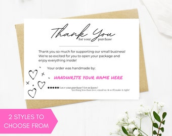 May include: A white thank you card with black text that reads "Thank You for your purchase". The card has a handwritten style font and includes a small doodle of hearts and stars. The text also says "Your order was handmade by: HANDWRITE YOUR NAME HERE."