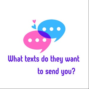May include: A graphic featuring two speech bubbles, one pink and one blue, with small hearts above. The text reads: "What texts do they want to send you?" against a white backdrop.
