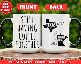 Still Having Coffee Together Mug, Custom Sister Moving Gift, Long Distance Friendship, State To State, Best Friends Mugs, Bestie Going Away