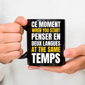French Gifts, French Mug, Francais Mug, Ce Moment When You Start Penser En Deux Langues At The Same Temps, French Speaker Gifts