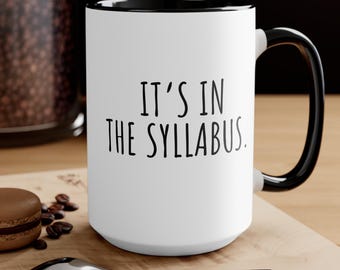 It’s in the Syllabus Mug, Funny Professor Coffee Cup, College Teacher Gift, Professor Appreciation Mug, End of Semester Gift, Teacher Gift