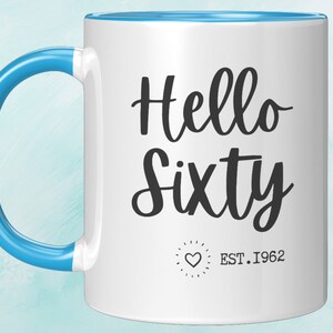Hello sixty  Mugs 60th Birthday Gift,60th Birthday Coffee Mug, Born in 1962,60th Birthday Mug, 60th Birthday Gift, 60th birthday gift