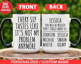 Every Sip Tastes Like Its Not My Problem Anymore, Retired Coworker Gift, Retirement Mug, I Used To Work With Legends Mug,Gift For Retirement