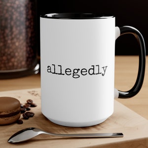 Allegedly Mug, Gift For Lawyer, Lawyer Mug, Law Student,Funny Lawyer Gift,Law School,Allegedly Gift,Funny Attorney Gift,Graduation Mug