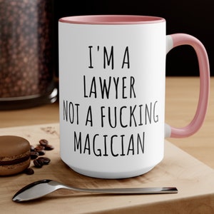 I'm A Lawyer Not A Fucking Magician Coffee Mug ,Law School Graduate Law Student Gift Law Graduation Gift Law Office Decor Lawyer Gifts