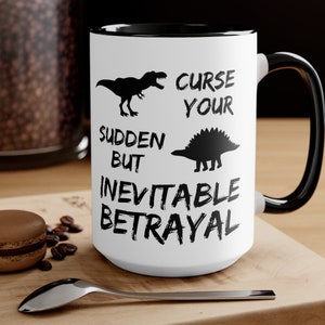 Curse Your Sudden But Inevitable Betrayal Firefly Inevitable Betrayal Dinosaurs Curse your sudden Betrayal Gifts dinosaur mug t-rex Gifts