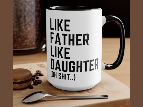 Dad Gifts from Daughter Funny Dad Gift Idea Father's Day Dad Birthday Gift for Dad from Daughter Funny Dad Coffee Mug Like Father Gifts
