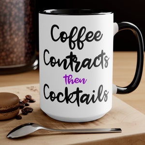 Coffee Contracts Then Cocktails Mug , Real Estate Agent mug, Broker mug, Gift for Brokers, Broker mug Design, Realtors, Gifts for realtors