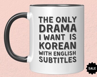 The Only Drama I Want Is Korean With English Subtitles -K Pop and Drama Gift,Korean Style, K Drama Lover, K-Pop Mugs Korean drama Mugs ,Kpop